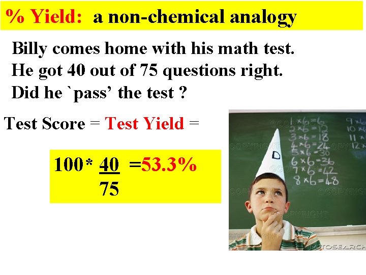 % Yield: a non-chemical analogy Billy comes home with his math test. He got
