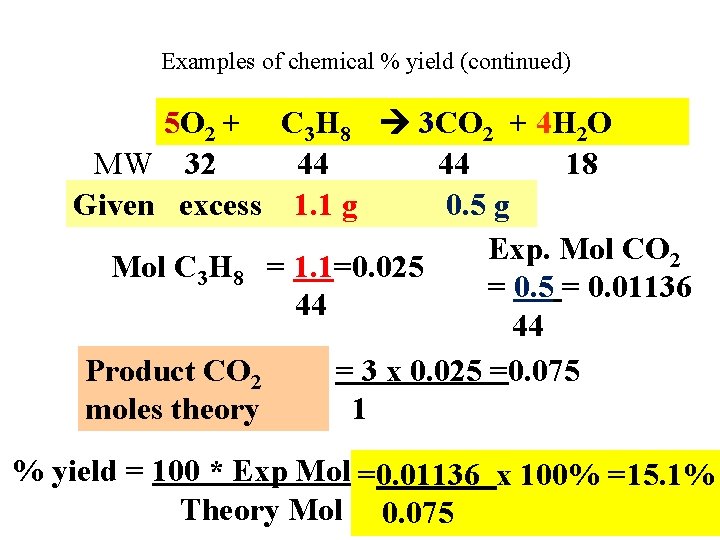 Examples of chemical % yield (continued) 5 O 2 + C 3 H 8