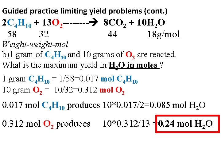 Guided practice limiting yield problems (cont. ) 2 C 4 H 10 + 13