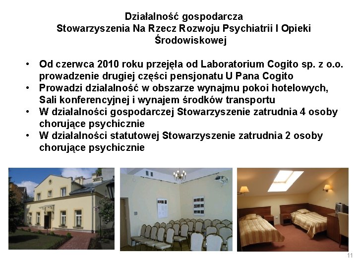 Działalność gospodarcza Stowarzyszenia Na Rzecz Rozwoju Psychiatrii I Opieki Środowiskowej • Od czerwca 2010 Działalność gospodarcza Stowarzyszenia Na Rzecz Rozwoju Psychiatrii I Opieki Środowiskowej • Od czerwca 2010