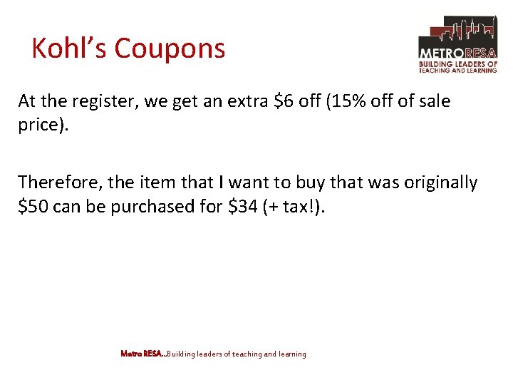 Kohl’s Coupons At the register, we get an extra $6 off (15% off of