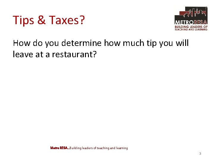 Tips & Taxes? How do you determine how much tip you will leave at