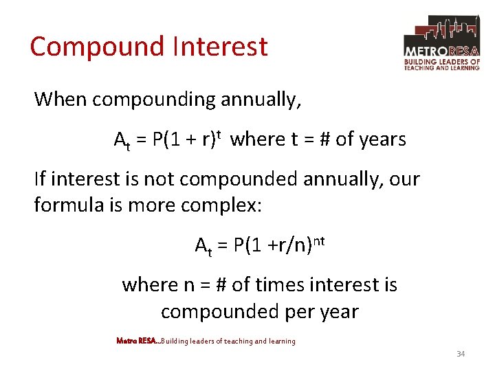 Compound Interest When compounding annually, At = P(1 + r)t where t = #