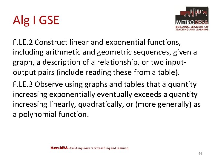 Alg I GSE F. LE. 2 Construct linear and exponential functions, including arithmetic and