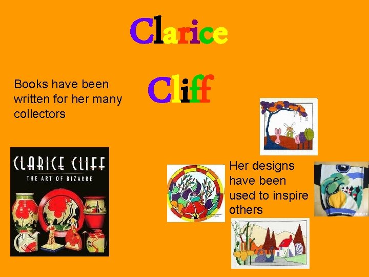 Books have been written for her many collectors Clarice Cliff Her designs have been