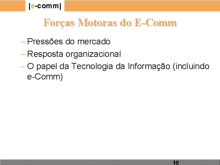 [e-comm] Forças Motoras do E-Comm – Pressões do mercado – Resposta organizacional – O