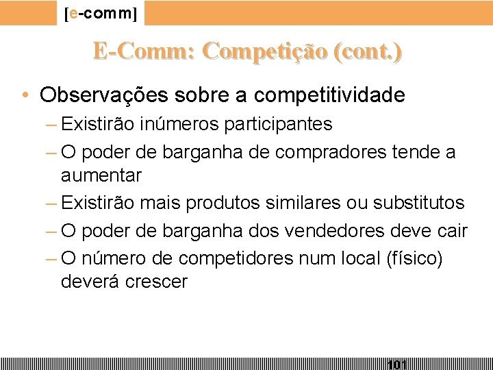 [e-comm] E-Comm: Competição (cont. ) • Observações sobre a competitividade – Existirão inúmeros participantes