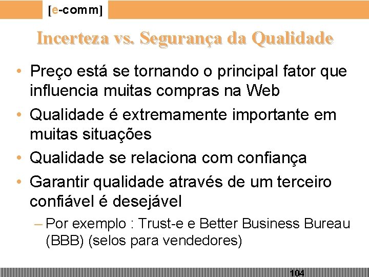 [e-comm] Incerteza vs. Segurança da Qualidade • Preço está se tornando o principal fator