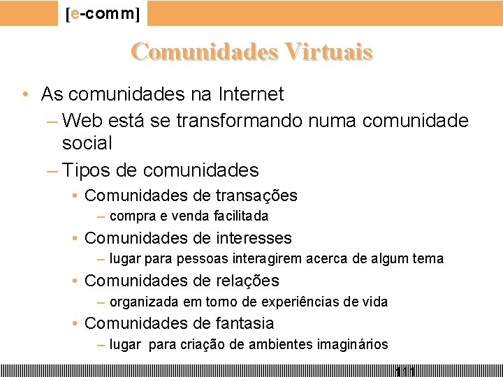 [e-comm] Comunidades Virtuais • As comunidades na Internet – Web está se transformando numa
