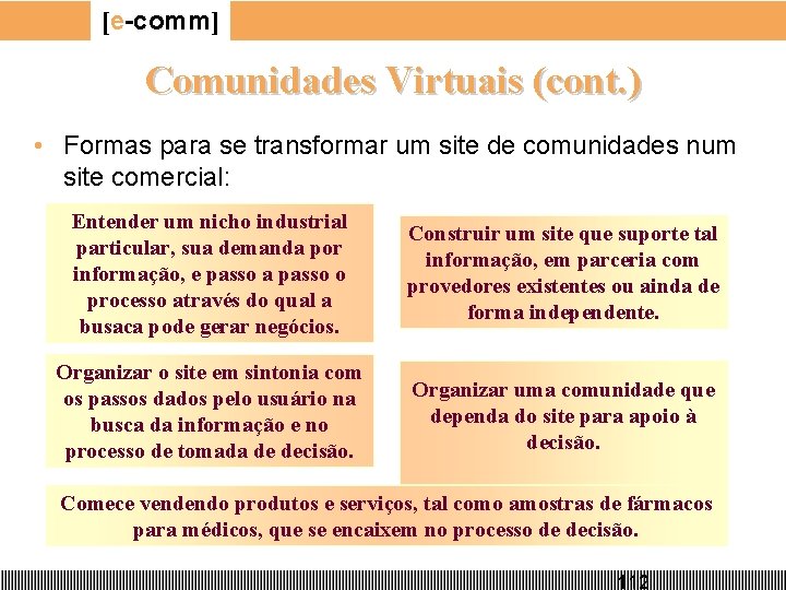 [e-comm] Comunidades Virtuais (cont. ) • Formas para se transformar um site de comunidades