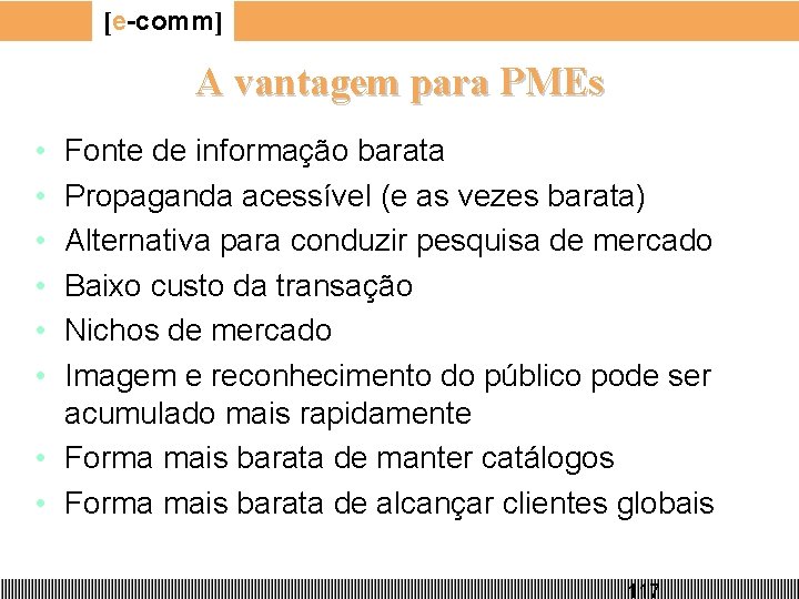 [e-comm] A vantagem para PMEs • • • Fonte de informação barata Propaganda acessível