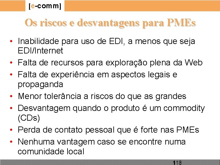 [e-comm] Os riscos e desvantagens para PMEs • Inabilidade para uso de EDI, a