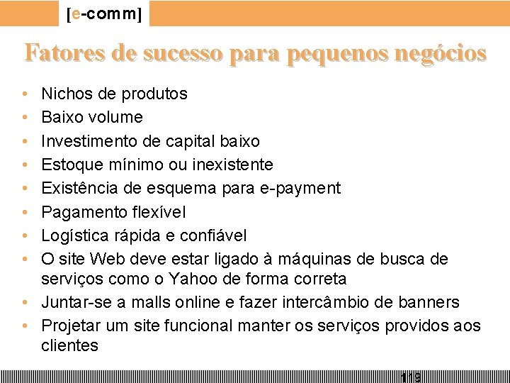 [e-comm] Fatores de sucesso para pequenos negócios • • Nichos de produtos Baixo volume