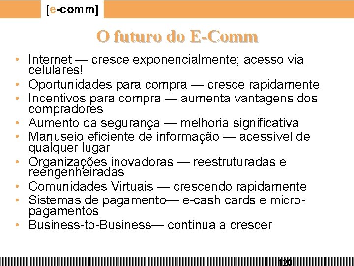 [e-comm] O futuro do E-Comm • Internet — cresce exponencialmente; acesso via celulares! •