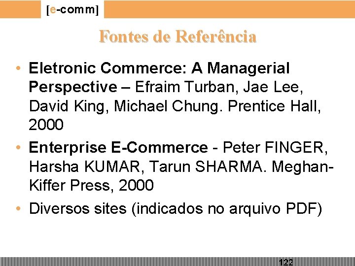 [e-comm] Fontes de Referência • Eletronic Commerce: A Managerial Perspective – Efraim Turban, Jae