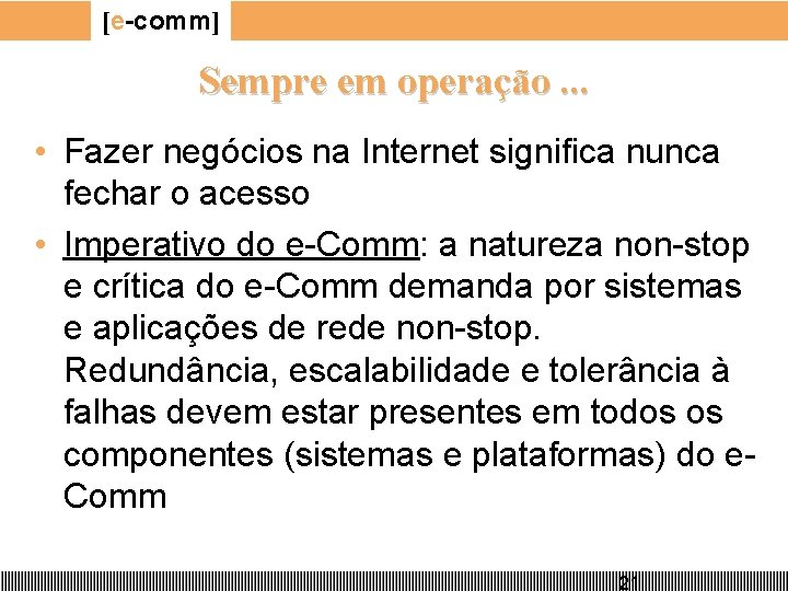 [e-comm] Sempre em operação. . . • Fazer negócios na Internet significa nunca fechar