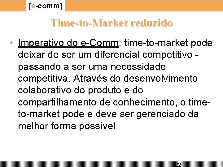 [e-comm] Time-to-Market reduzido • Imperativo do e-Comm: time-to-market pode deixar de ser um diferencial