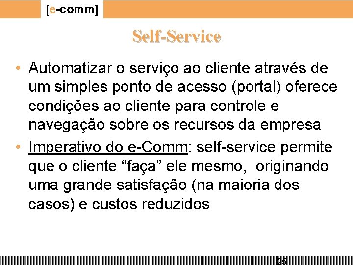 [e-comm] Self-Service • Automatizar o serviço ao cliente através de um simples ponto de