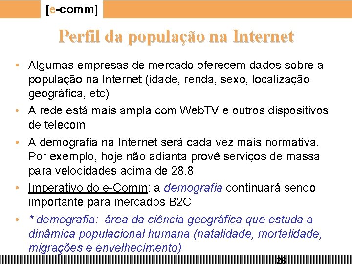 [e-comm] Perfil da população na Internet • Algumas empresas de mercado oferecem dados sobre