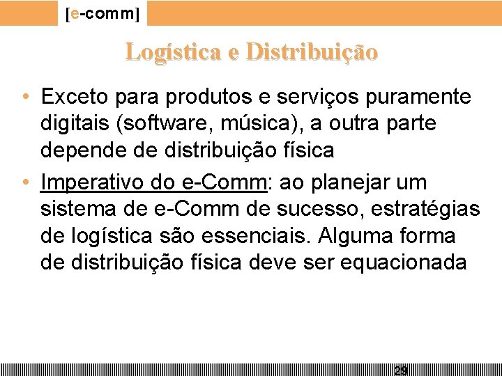 [e-comm] Logística e Distribuição • Exceto para produtos e serviços puramente digitais (software, música),