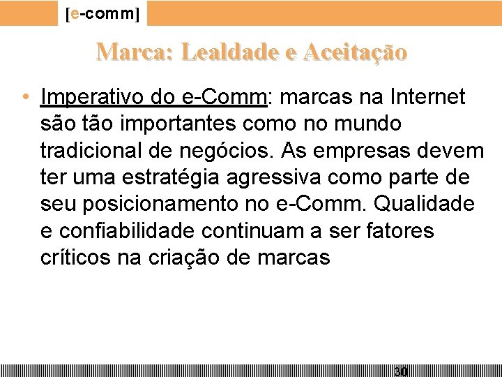 [e-comm] Marca: Lealdade e Aceitação • Imperativo do e-Comm: marcas na Internet são tão