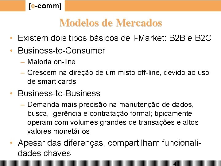 [e-comm] Modelos de Mercados • Existem dois tipos básicos de I-Market: B 2 B