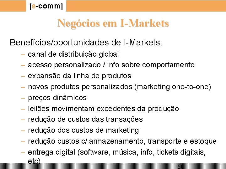 [e-comm] Negócios em I-Markets Benefícios/oportunidades de I-Markets: – – – – – canal de