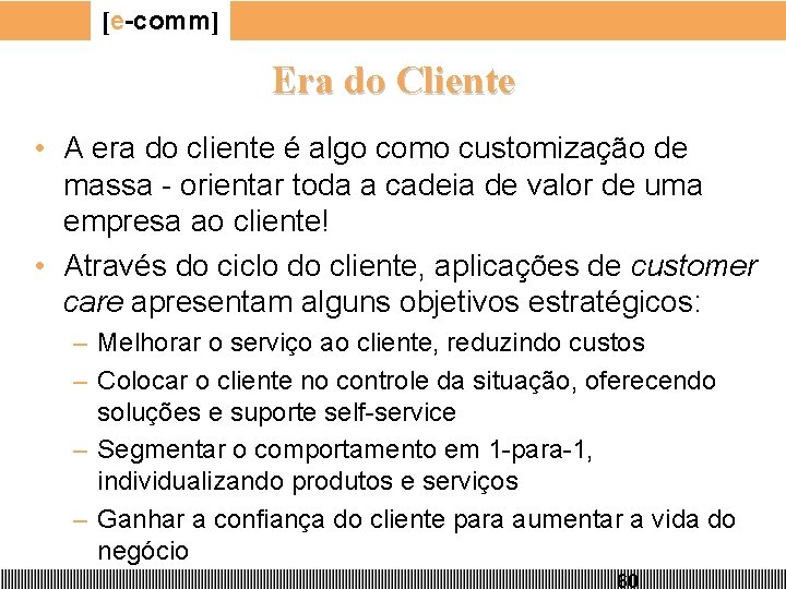 [e-comm] Era do Cliente • A era do cliente é algo como customização de