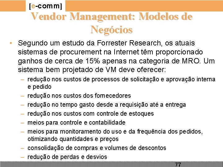 [e-comm] Vendor Management: Modelos de Negócios • Segundo um estudo da Forrester Research, os