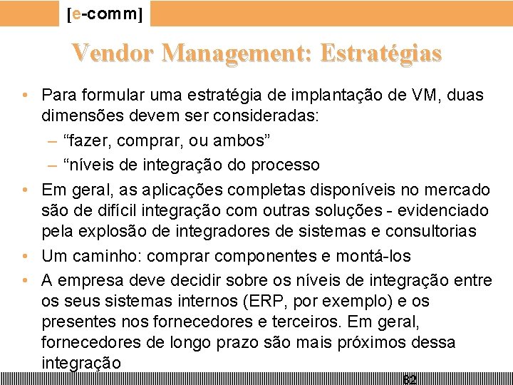 [e-comm] Vendor Management: Estratégias • Para formular uma estratégia de implantação de VM, duas