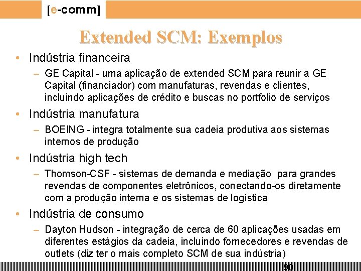 [e-comm] Extended SCM: Exemplos • Indústria financeira – GE Capital - uma aplicação de