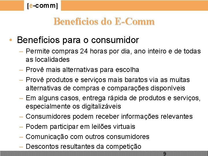 [e-comm] Benefícios do E-Comm • Benefícios para o consumidor – Permite compras 24 horas