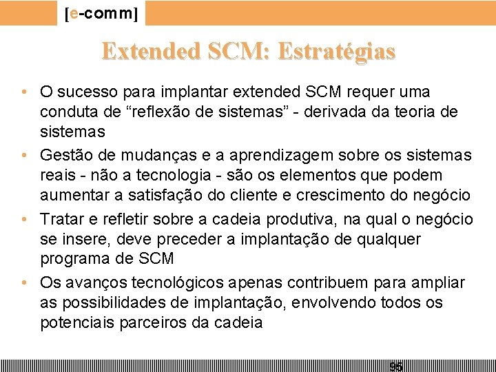 [e-comm] Extended SCM: Estratégias • O sucesso para implantar extended SCM requer uma conduta