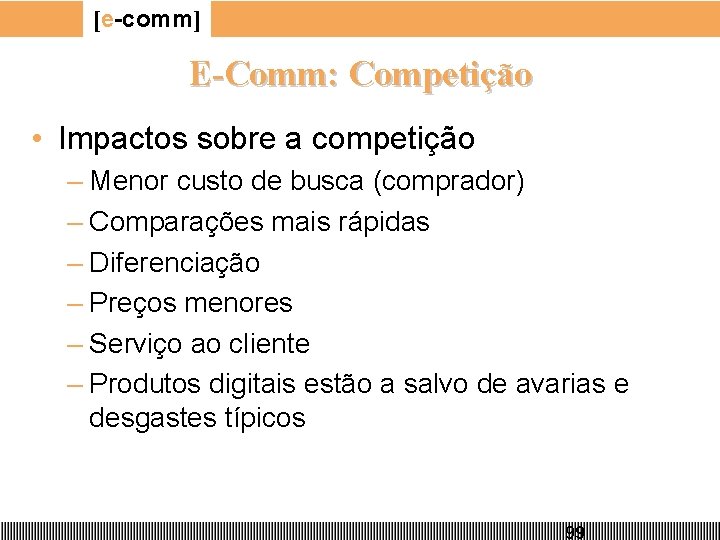 [e-comm] E-Comm: Competição • Impactos sobre a competição – Menor custo de busca (comprador)