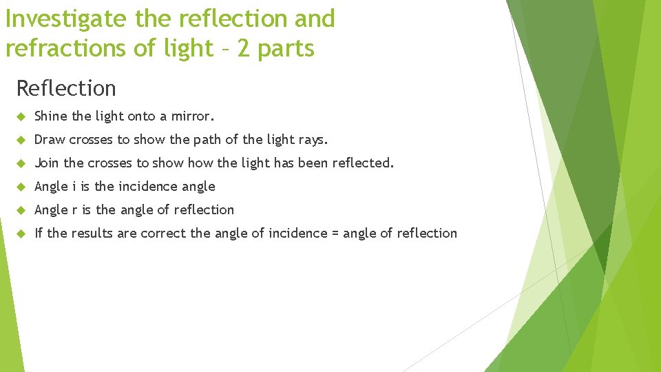 Investigate the reflection and refractions of light – 2 parts Reflection Shine the light