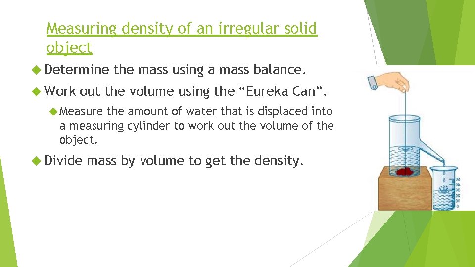 Measuring density of an irregular solid object Determine Work the mass using a mass