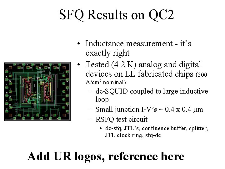 SFQ Results on QC 2 • Inductance measurement - it’s exactly right • Tested