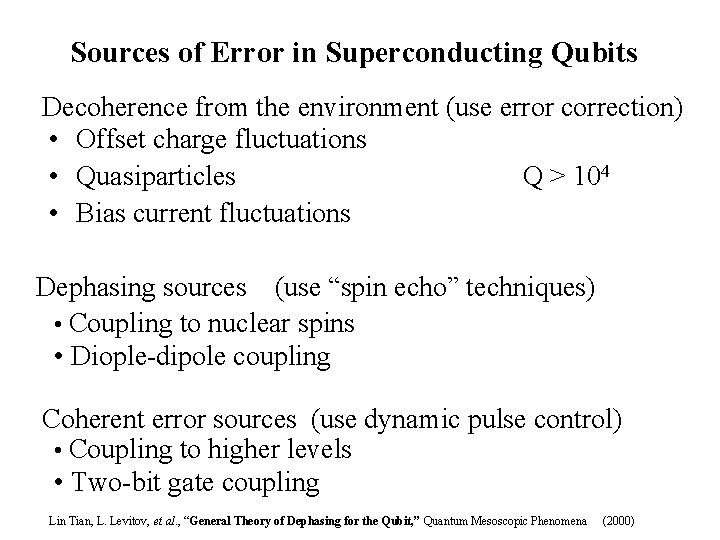 Sources of Error in Superconducting Qubits Decoherence from the environment (use error correction) •