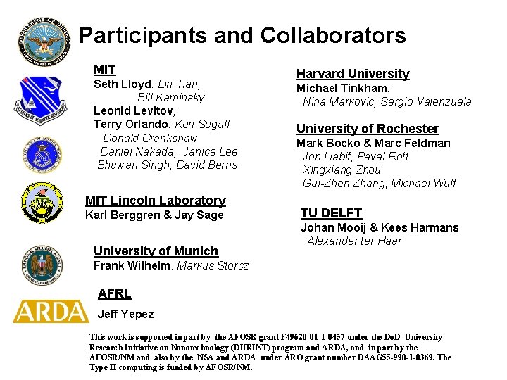 Participants and Collaborators MIT Seth Lloyd: Lin Tian, Bill Kaminsky Leonid Levitov; Terry Orlando: