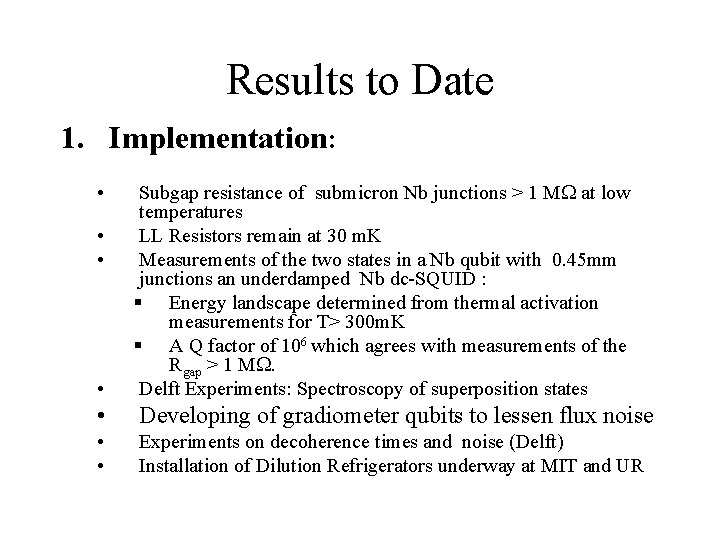 Results to Date 1. Implementation: • • Subgap resistance of submicron Nb junctions >