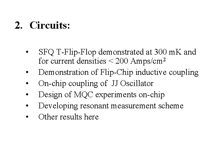 2. Circuits: • • • SFQ T-Flip-Flop demonstrated at 300 m. K and for