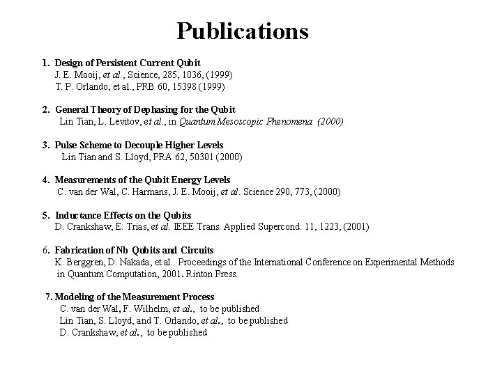 Publications 1. Design of Persistent Current Qubit J. E. Mooij, et al. , Science,