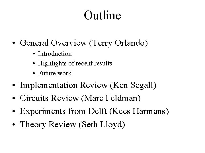 Outline • General Overview (Terry Orlando) • Introduction • Highlights of recent results •