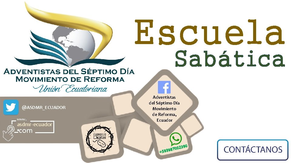 Escuela Sabática @ASDMR_ECUADOR www. asdmr-ecuador Adventistas del Séptimo Día Movimiento de Reforma, Ecuador com