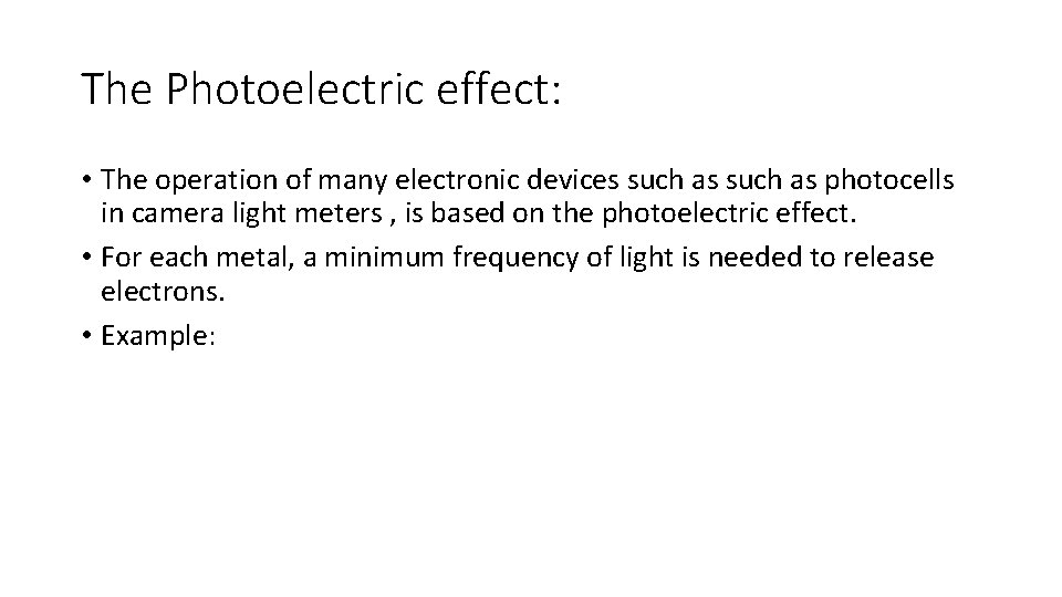 The Photoelectric effect: • The operation of many electronic devices such as photocells in The Photoelectric effect: • The operation of many electronic devices such as photocells in
