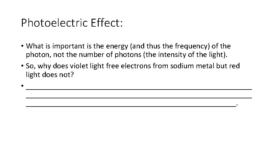 Photoelectric Effect: • What is important is the energy (and thus the frequency) of Photoelectric Effect: • What is important is the energy (and thus the frequency) of
