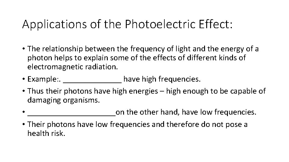 Applications of the Photoelectric Effect: • The relationship between the frequency of light and Applications of the Photoelectric Effect: • The relationship between the frequency of light and