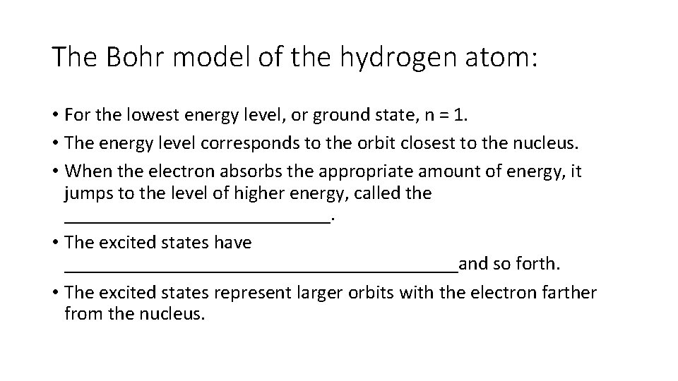The Bohr model of the hydrogen atom: • For the lowest energy level, or The Bohr model of the hydrogen atom: • For the lowest energy level, or