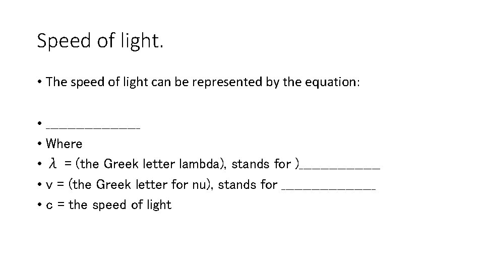 Speed of light. • The speed of light can be represented by the equation: Speed of light. • The speed of light can be represented by the equation: