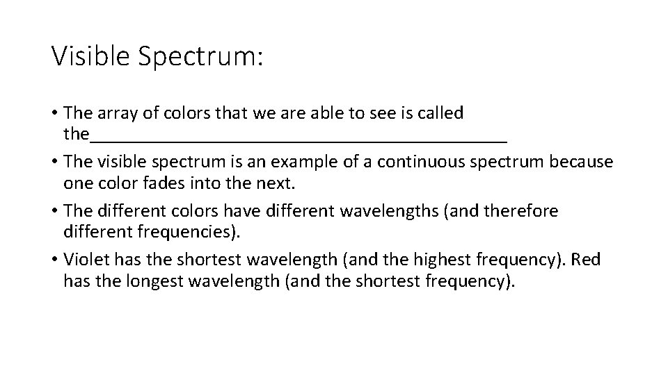 Visible Spectrum: • The array of colors that we are able to see is Visible Spectrum: • The array of colors that we are able to see is